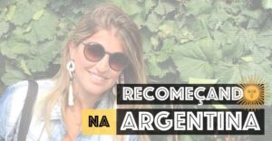 Morar na Argentina: país novo, vida nova.